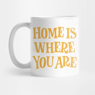 Home is where you are! Mug